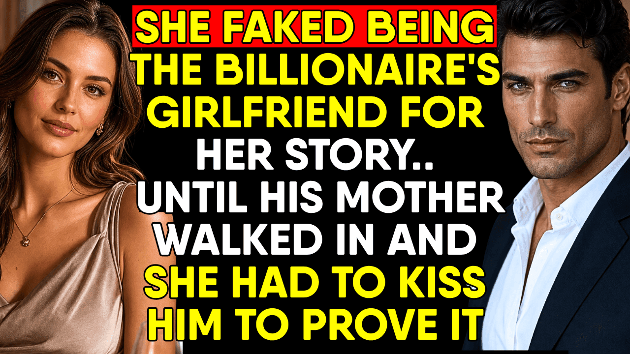 She Faked Being the Billionaire's Girlfriend—Until His Mother Walked In and She Had to Kiss Him