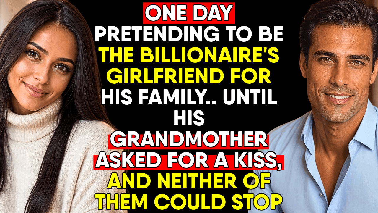 She Pretended to Be the Billionaire's Girlfriend for a Day—Then His Grandmother Asked for a Kiss