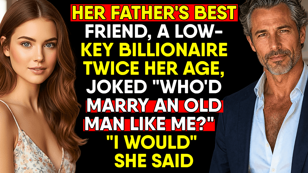 "Who Would Marry an Old Man Like Me?" Her Father's Best Friend Joked—"I Would," She Said